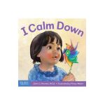 I Calm Down: A Book about Working Through Strong Emotions - Cheri J. Meiners