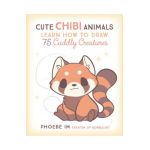 Cute Chibi Animals: Learn How to Draw 75 Cuddly Creatures - Phoebe Im
