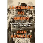 La Cosecha del Imperio. Historia de Los Latinos En Estados Unidos / Harvest of E Mpire - Juan Gonzalez