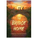 The Bridge Home - Padma Venkatraman