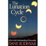 Lunation Cycle: A Key to Understanding of Personality - Dane Rudhyar