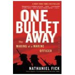 One Bullet Away: The Making of a Marine Officer - Nathaniel C. Fick