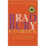 Bradbury Stories: 100 of His Most Celebrated Tales - Ray D. Bradbury
