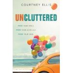 Uncluttered: Free Your Space, Free Your Schedule, Free Your Soul - Courtney Ellis