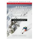 Best Backcountry Skiing in the Northeast: 50 Classic Ski and Snowboard Tours in New England and New York - David Goodman