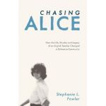 Chasing Alice: How the Life, Murder, and Legacy of an English Teacher Changed a Delmarva Community - Stephanie L. Fowler