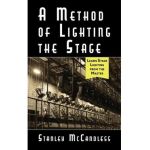 A Method of Lighting the Stage 4th Edition - Stanley Mccandless