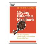 Giving Effective Feedback (HBR 20-Minute Manager Series) - Harvard Business Review