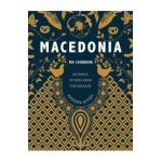 Macedonia: The Cookbook: Recipes and Stories from the Balkans - Katerina Nitsou