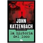 La Historia del Loco / Madman's Tale - John Katzenbach