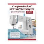 Complete Book of Sewing Techniques, New 2nd Edition: More Than 30 Essential Sewing Techniques for You to Master - Wendy Gardiner