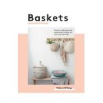 Baskets: Projects, Techniques and Inspirational Designs for You and Your Home - Tabara N'diaye