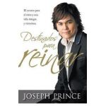 Destinados Para Reinar: El Secreto Para El Exito Sin Esfuerzo, La Integridad y La Vida Victoriosa - Joseph Prince