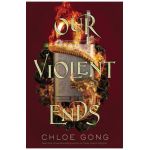 Our Violent Ends - Chloe Gong