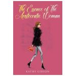The Essence of the Aristocratic Woman - Kathy Gibson