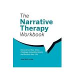 The Narrative Therapy Workbook: Deconstruct Your Story, Challenge Unhealthy Beliefs, and Reclaim Your Life - Jneé Hill