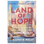 Land of Hope: An Invitation to the Great American Story (Young Readers Edition, Volume 2) - Wilfred M. Mcclay