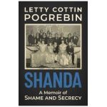 Shanda: A Memoir of Shame and Secrecy - Letty Cottin Pogrebin