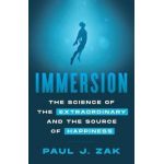 Immersion: The Science of the Extraordinary and the Source of Happiness - Paul Zak