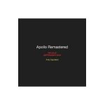 Apollo Remastered: The Ultimate Photographic Record - Andy Saunders