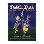 Dahlia Dusk and the Land of Little Folk - Brianna Lynn