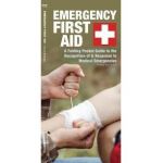 Emergency First Aid: A Folding Pocket Guide to the Recognition of & Response to Medical Emergencies - James Kavanagh