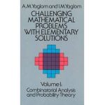 Challenging Mathematical Problems with Elementary Solutions, Vol. I - A. M. Yaglom