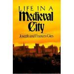 Life in a Medieval City - Frances Gies