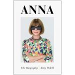 Anna: The Biography - Amy Odell