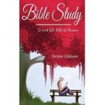 Bible Study: 52-Week KJV Bible for Women - Denise Gilmore