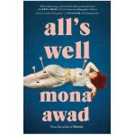 All's Well - Mona Awad