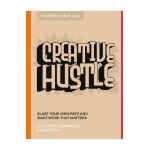 Creative Hustle: Blaze Your Own Path and Make Work That Matters - Olatunde Sobomehin