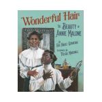 Wonderful Hair: The Beauty of Annie Malone - Eve Nadel Catarevas