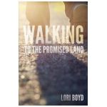 Walking to the Promised Land - Lori Boyd