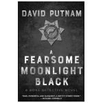 A Fearsome Moonlight Black: The Bone Detective, A Dave Beckett Novel - David Putnam