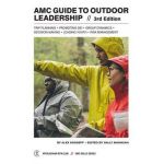AMC Guide to Outdoor Leadership: Trip Planning * Promoting Dei * Group Dynamics * Decision Making * Leading Youth * Risk Management - Sally Manikian