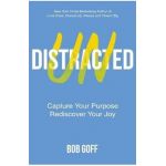 Undistracted: Capture Your Purpose. Rediscover Your Joy. - Bob Goff