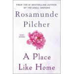 A Place Like Home: Short Stories - Rosamunde Pilcher