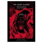 The Ghost Slayers: Thrilling Tales of Occult Detection - Mike Ashley