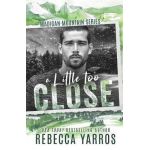 A Little Too Close - Rebecca Yarros