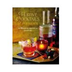 Festive Cocktails & Canapes: Over 100 Recipes for Seasonal Drinks & Party Bites - Ryland Peters & Small