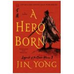 A Hero Born: The Definitive Edition - Jin Yong
