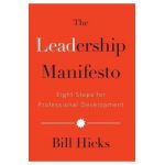 The Leadership Manifesto: Eight Steps for Professional Development - Bill Hicks