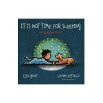 It Is Not Time for Sleeping Padded Board Book - Lisa Graff