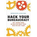 Hack Your Bureaucracy: Get Things Done No Matter What Your Role on Any Team - Marina Nitze