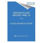Wrong Place Wrong Time - Gillian Mcallister