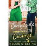 Curvy Girls Can't Date Cowboys - Kelsie Stelting