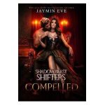 Compelled: Shadow Beast Shifters Book 5 - Jaymin Eve