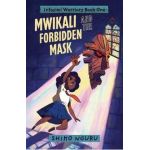 Mwikali and the Forbidden Mask - Shiko Nguru