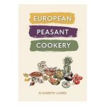 European Peasant Cookery - Elisabeth Luard